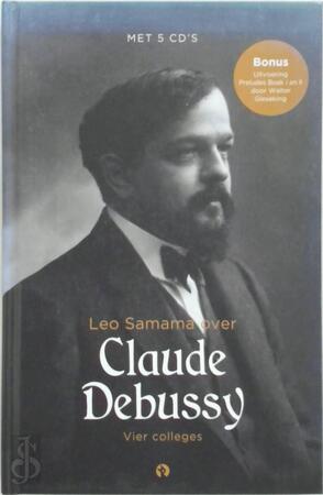 100 jaar Debussy - Een hoorcollege vol muziekfragmenten - Leo Samama 100 jaar Debussy - Een hoorcollege vol muziekfragmenten - Leo Samama