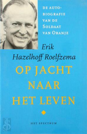 Op jacht naar het leven - Erik Hazelhoff Roelfzema Op jacht naar het leven - Erik Hazelhoff Roelfzema