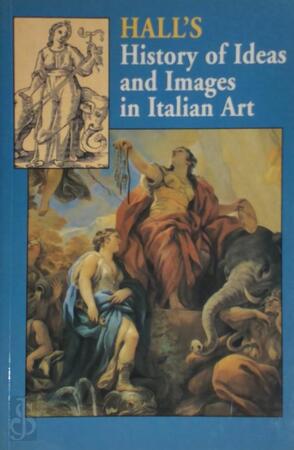 A History of Ideas and Images in Italian Art - James Hall
