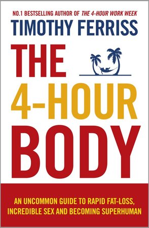 The 4-Hour Body - Timothy Ferriss The 4-Hour Body - Timothy Ferriss