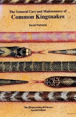 The General Care and Maintenance of Common Kingsnakes - David Perlowin The General Care and Maintenance of Common Kingsnakes - David Perlowin