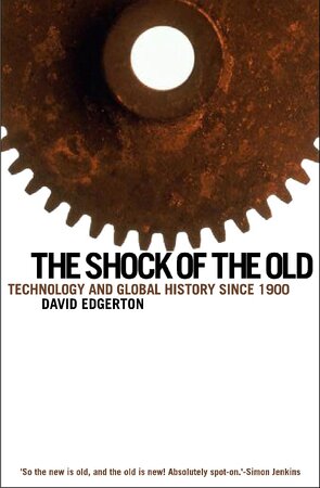 The Shock of the Old - David Edgerton