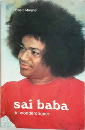 Sai Baba, de wonderdoener - Howard Murphet, M. Koops