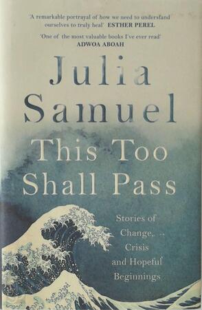 This Too Shall Pass - Julia Samuel This Too Shall Pass - Julia Samuel