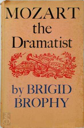Mozart the Dramatist - Brigid Brophy