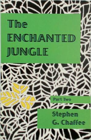 The Enchanted Jungle - Stephen G. Chaffee