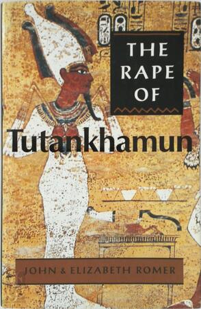 The Rape of Tutankhamun - John Romer, Elizabeth Romer - (ISBN ...