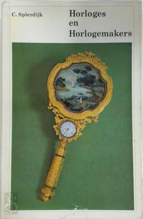 Horloges en horlogemakers - C. Spierdijk