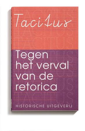 Tegen het verval van de retorica - Tacitus Tegen het verval van de retorica - Tacitus