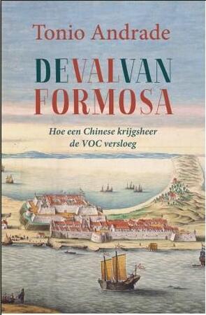De val van Formosa - Tonio Andrade De val van Formosa - Tonio Andrade