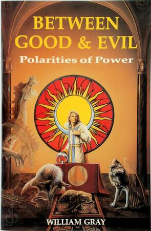 Between Good & Evil - William G. Gray