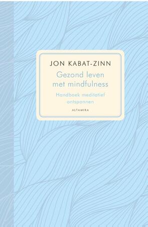 Gezond leven met mindfulness - Jon Kabat-Zinn Gezond leven met mindfulness - Jon Kabat-Zinn