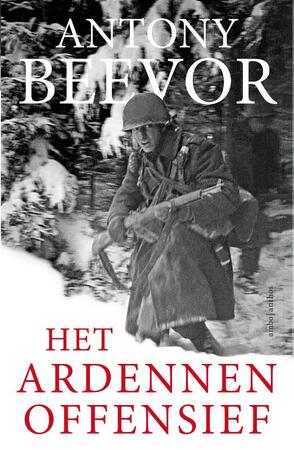 Het Ardennenoffensief - Antony Beevor Het Ardennenoffensief - Antony Beevor