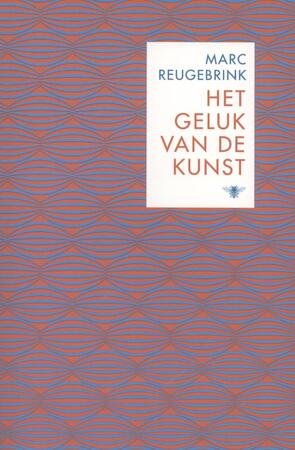 Het geluk van de kunst - Marc Reugebrink Het geluk van de kunst - Marc Reugebrink