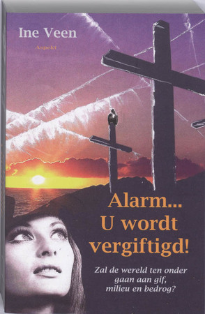 Alarm u wordt vergiftigd - I. Veen Alarm u wordt vergiftigd - I. Veen