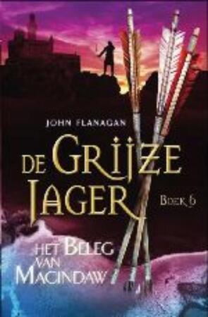De Grijze Jager 6 : Het beleg van Macindaw - John Flanagan De Grijze Jager 6 : Het beleg van Macindaw - John Flanagan
