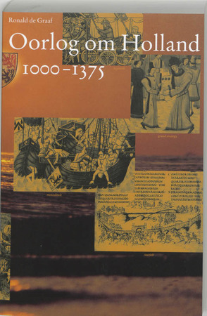 Oorlog om Holland 1000-1375 - Ronald de Graaf Oorlog om Holland 1000-1375 - Ronald de Graaf