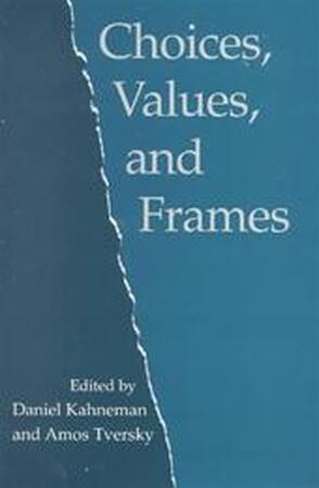 Choices, Values, and Frames - Daniel Kahneman Choices, Values, and Frames - Daniel Kahneman
