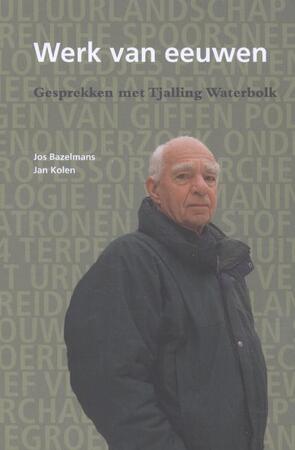 Werk van eeuwen - Jos Bazelmans, Jan Kolen Werk van eeuwen - Jos Bazelmans, Jan Kolen