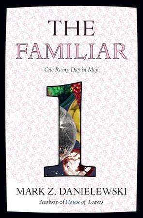 Familiar: (volume 1) One rainy day in may - Mark Z. Danielewski
