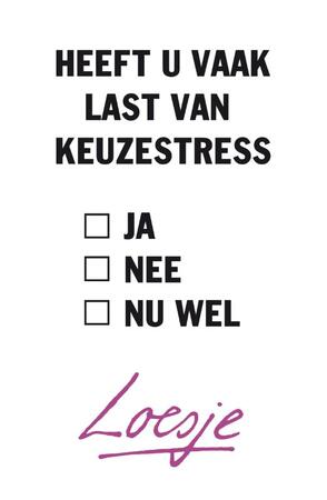 Heeft u vaak last van keuzestress - Heeft u vaak last van keuzestress -