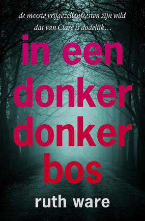 In een donker, donker bos - Ruth Ware In een donker, donker bos - Ruth Ware