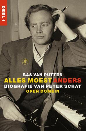 Alles moest anders - Biografie van Peter Schat deel 1 - Bas van Putten Alles moest anders - Biografie van Peter Schat deel 1 - Bas van Putten