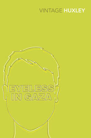 Eyeless in gaza - Aldous Huxley Eyeless in gaza - Aldous Huxley