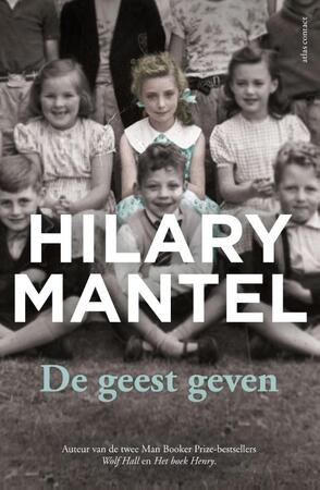 De geest geven - Hilary Mantel De geest geven - Hilary Mantel