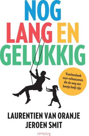 Nog lang en gelukkig - Laurentien van Oranje, Jeroen Smit Nog lang en gelukkig - Laurentien van Oranje, Jeroen Smit
