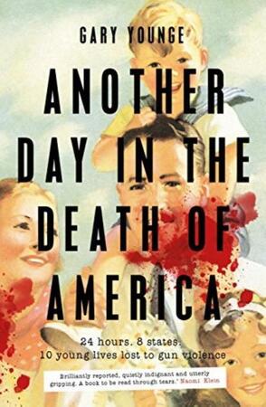 Another Day in the Death of America - Gary Younge Another Day in the Death of America - Gary Younge