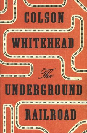 The Underground Railroad - Colson Whitehead