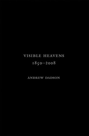 Visible heavens 1850-2008 - Andrew Dadson Visible heavens 1850-2008 - Andrew Dadson