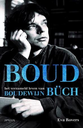 Boud - het verzameld leven van Boudewijn Büch (1948-2002) - Eva Rovers Boud - het verzameld leven van Boudewijn Büch (1948-2002) - Eva Rovers