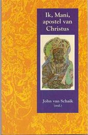 Ik, Mani, apostel van Christus - C. Gruwez, J. van Schaik Ik, Mani, apostel van Christus - C. Gruwez, J. van Schaik