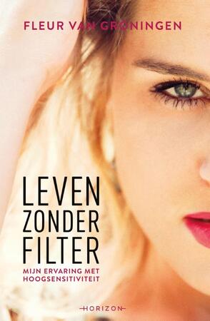 Leven zonder filter - Fleur van Groningen Leven zonder filter - Fleur van Groningen