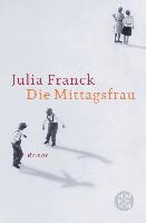 Die Mittagsfrau - Julia Franck Die Mittagsfrau - Julia Franck