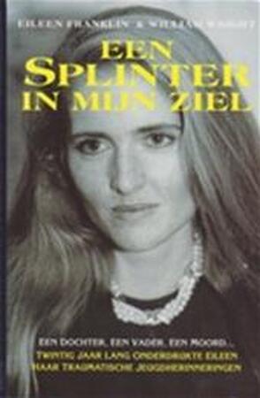 Een splinter in mijn ziel - Eileen Franklin, William Wright