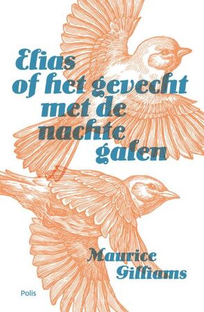 Elias of het gevecht met de nachtegalen - Maurice Gilliams Elias of het gevecht met de nachtegalen - Maurice Gilliams