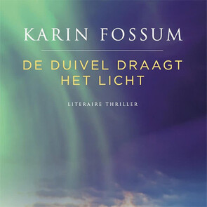 De duivel draagt het licht - Karin Fossum De duivel draagt het licht - Karin Fossum