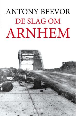 De slag om Arnhem - Antony Beevor De slag om Arnhem - Antony Beevor