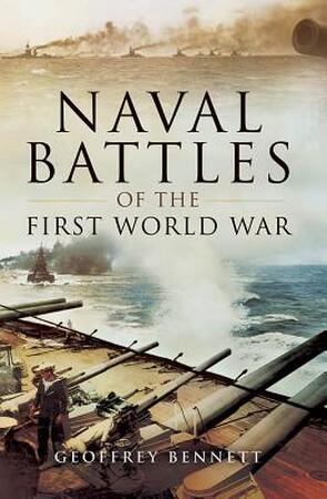 Naval Battles of the First World War - Geoffrey Bennett Naval Battles of the First World War - Geoffrey Bennett