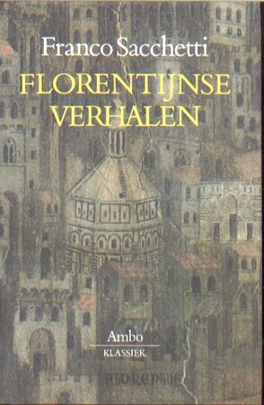 Florentijnse verhalen - Franco Sacchetti, Jan van der Haar, Hélène Nolthenius Florentijnse verhalen - Franco Sacchetti, Jan van der Haar, Hélène Nolthenius
