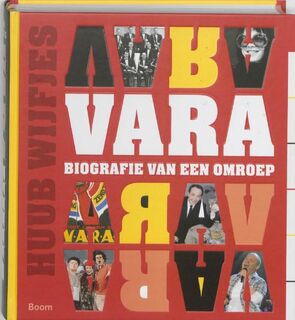 Geschiedenis van de VARA: biografie van een omroep - Huub Wijfjes (ISBN 9789085066545)