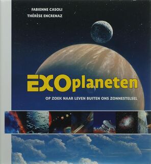 Exoplaneten: Op zoek naar leven buiten ons zonnestelsel - Fabienne Casoli, Therese Encrenaz (ISBN 9789085710530)