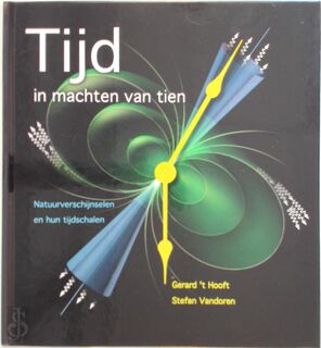 Tijd in machten van tien - Stefan Gerard 'T / Vandoren Hooft (ISBN 9789085712435)