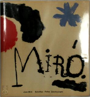 Joan Miro:Gesammelte Schriften, Fotos, Zeichnungen - Joan Miró