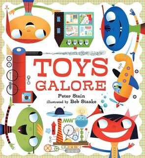 Toys Galore: (A Rhyming Read-Aloud Picture Book about Toys, Imagination, and Playtime - For Kids Ages 4-8) - Peter Stein (ISBN 9780763662547)