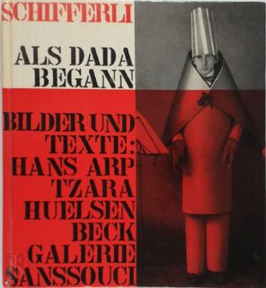 Als Dada begann - Hans Arp, Richard Huelsenbeck, Tristan Tzara