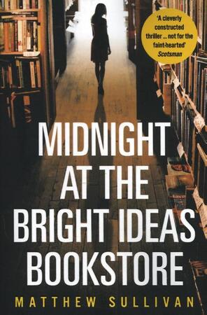 Midnight at the Bright Ideas Bookstore - Matthew Sullivan